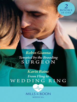 cover image of Tempted by the Brooding Surgeon / From Fling to Wedding Ring